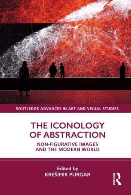 The Iconology of Abstraction: Non-figurative Images and the Modern World
