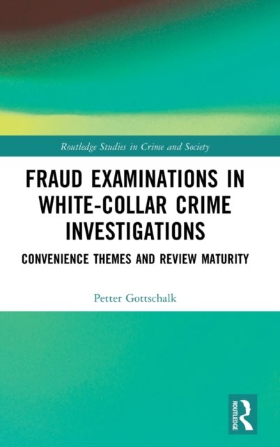 Fraud Examinations in White-Collar Crime Investigations: Convenience Themes and Review Maturity