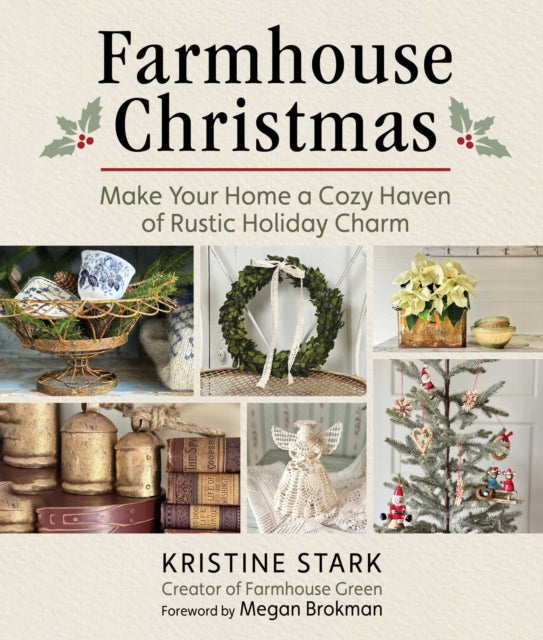 Farmhouse Christmas: Make Your Home a Cozy Haven of Rustic Holiday Charm