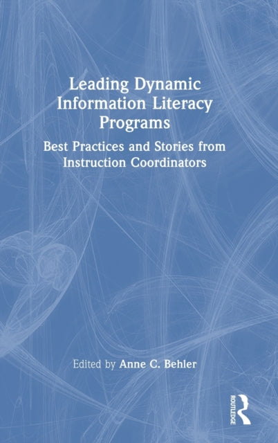 Leading Dynamic Information Literacy Programs: Best Practices and Stories from Instruction Coordinators