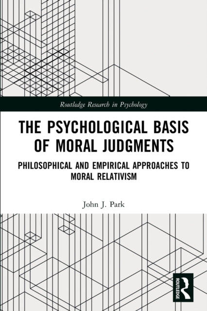 The Psychological Basis of Moral Judgments: Philosophical and Empirical Approaches to Moral Relativism