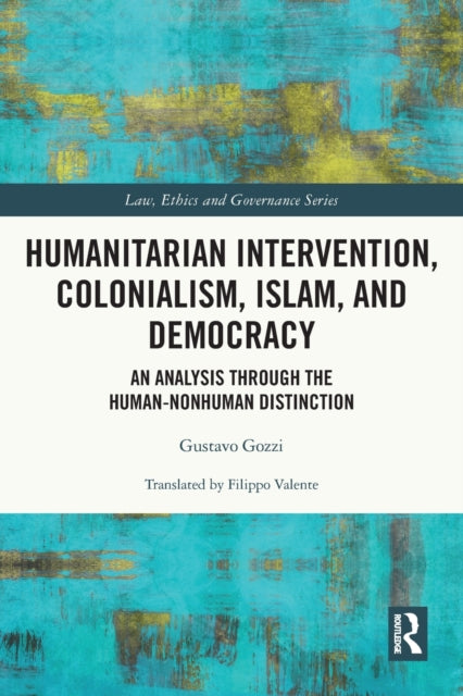 Humanitarian Intervention, Colonialism, Islam and Democracy: An Analysis through the Human-Nonhuman Distinction