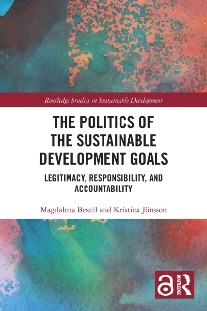 The Politics of the Sustainable Development Goals: Legitimacy, Responsibility, and Accountability