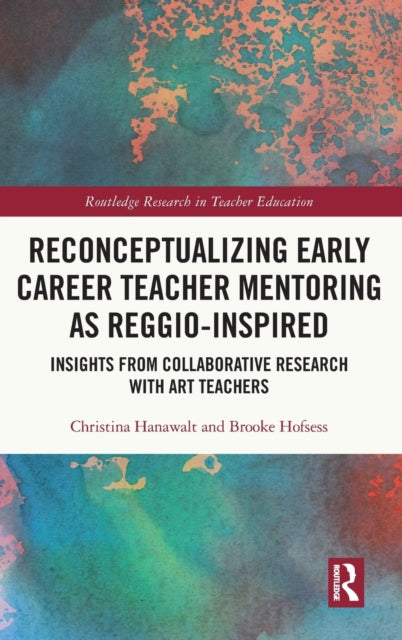 Reconceptualizing Early Career Teacher Mentoring as Reggio-Inspired: Insights from Collaborative Research with Art Teachers