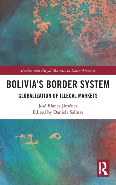 Bolivia's Border System: Globalization of Illegal Markets