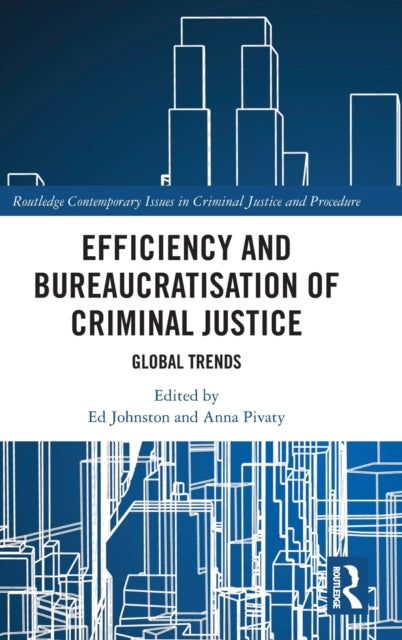 Efficiency and Bureaucratisation of Criminal Justice: Global Trends