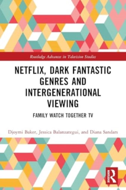 Netflix, Dark Fantastic Genres and Intergenerational Viewing: Family Watch Together TV