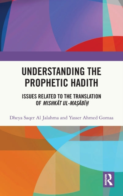 Understanding the Prophetic Hadith: Issues Related to the Translation of Mishkat ul-Masabih