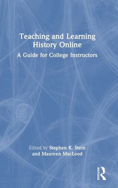 Teaching and Learning History Online: A Guide for College Instructors