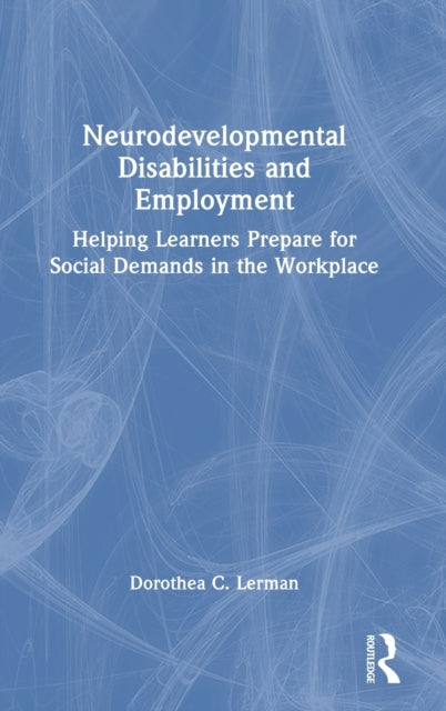 Neurodevelopmental Disabilities and Employment: Helping Learners Prepare for Social Demands in the Workplace