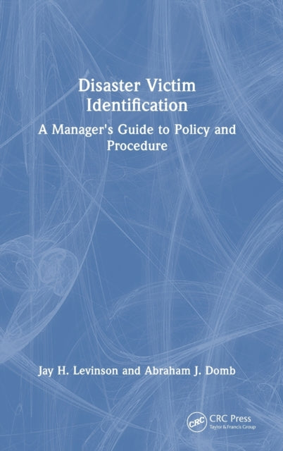 Disaster Victim Identification: A Manager's Guide to Policy and Procedure