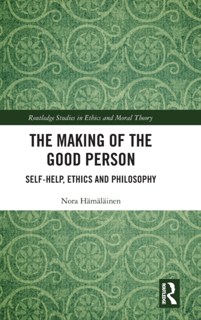 The Making of the Good Person: Self-Help, Ethics and Philosophy