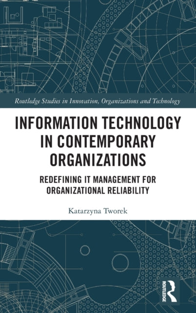 Information Technology in Contemporary Organizations: Redefining IT Management for Organizational Reliability