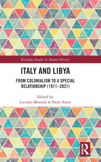 Italy and Libya: From Colonialism to a Special Relationship (1911–2021)