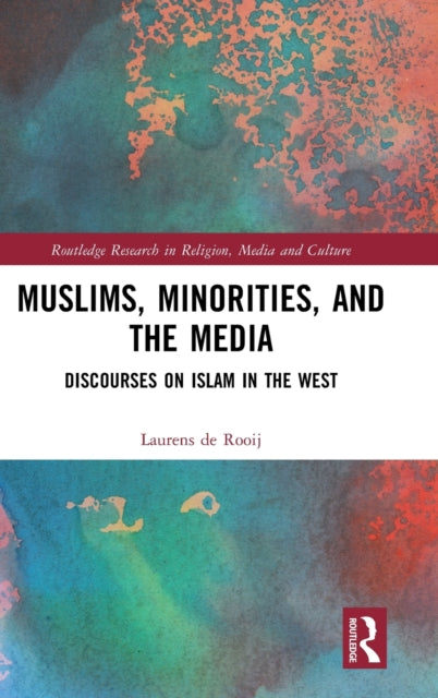 Muslims, Minorities, and the Media: Discourses on Islam in the West