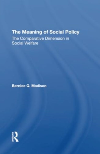 The Meaning Of Social Policy: The Comparative Dimension In Social Welfare