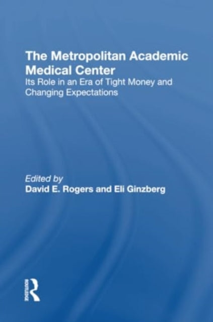 The Metropolitan Academic Medical Center: Its Role In An Era Of Tight Money And Changing Expectations