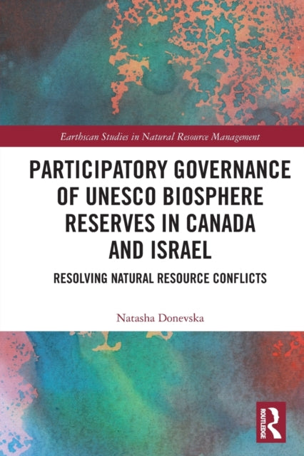 Participatory Governance of UNESCO Biosphere Reserves in Canada and Israel: Resolving Natural Resource Conflicts