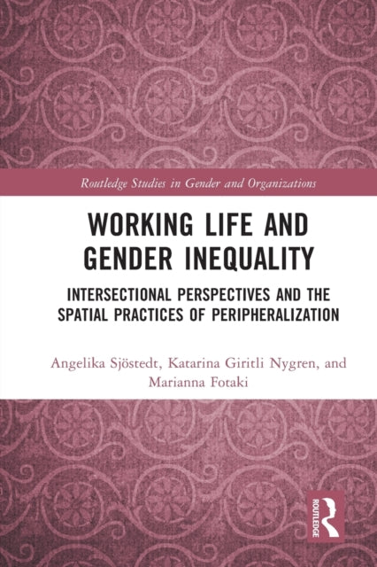 Working Life and Gender Inequality: Intersectional Perspectives and the Spatial Practices of Peripheralization