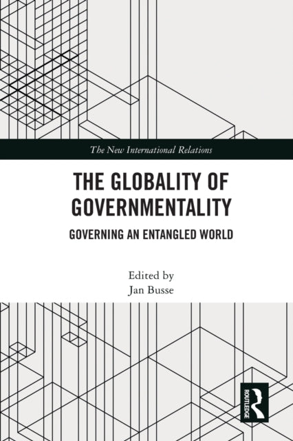 The Globality of Governmentality: Governing an Entangled World