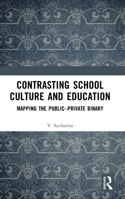Contrasting School Culture and Education: Mapping the Public–Private Binary