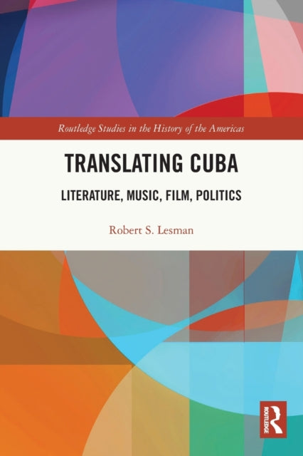 Translating Cuba: Literature, Music, Film, Politics