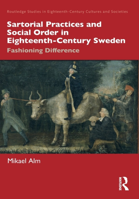 Sartorial Practices and Social Order in Eighteenth-Century Sweden: Fashioning Difference