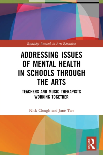 Addressing Issues of Mental Health in Schools through the Arts: Teachers and Music Therapists Working Together