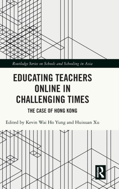 Educating Teachers Online in Challenging Times: The Case of Hong Kong