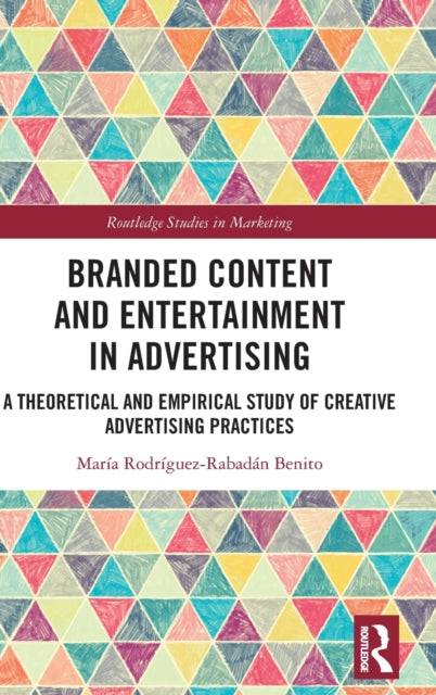 Branded Content and Entertainment in Advertising: A Theoretical and Empirical Study of Creative Advertising Practices