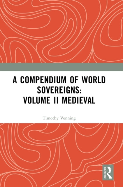 A Compendium of Medieval World Sovereigns