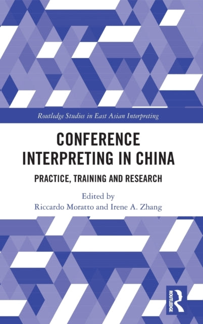 Conference Interpreting in China: Practice, Training and Research