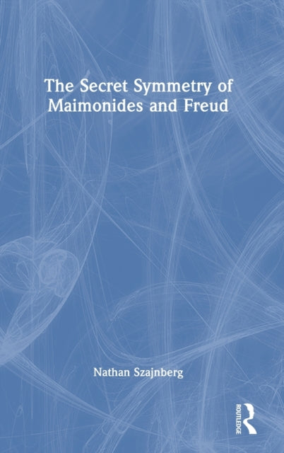 The Secret Symmetry of Maimonides and Freud