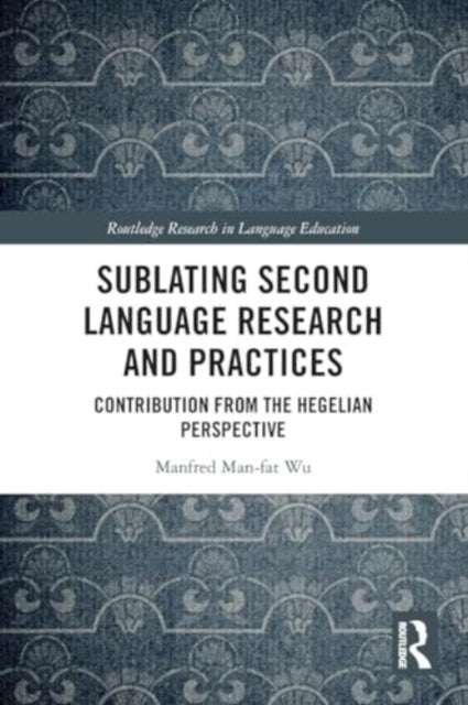 Sublating Second Language Research and Practices: Contribution from the Hegelian Perspective