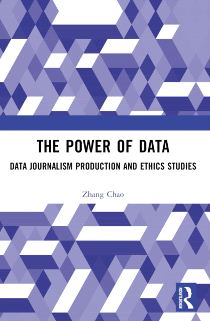 The Power of Data: Data Journalism Production and Ethics Studies