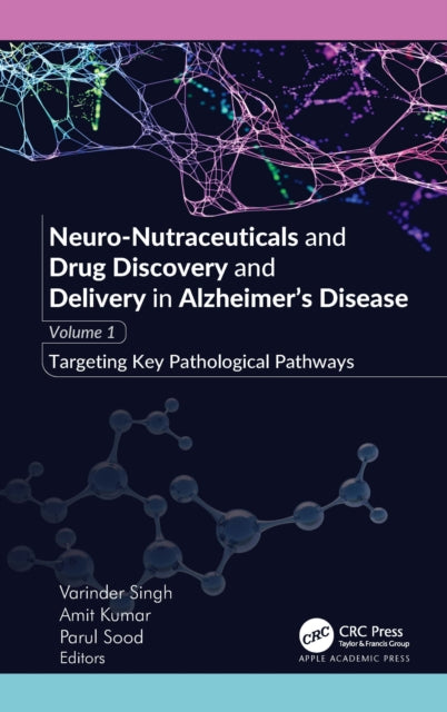 Neuro-Nutraceuticals and Drug Discovery and Delivery in Alzheimer’s Disease: Volume 1: Targeting Key Pathological Pathways