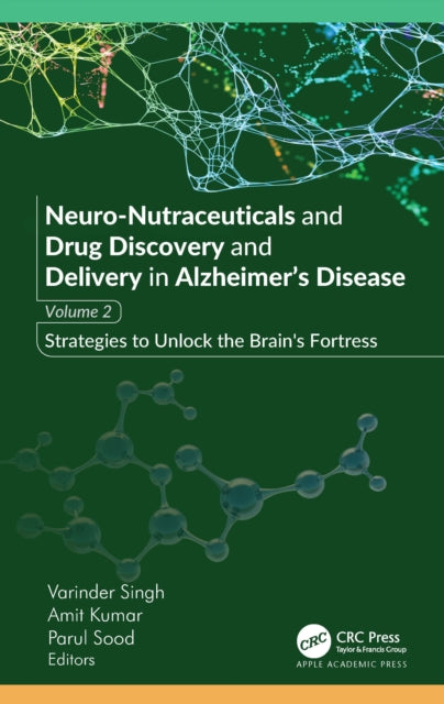 Neuro-Nutraceuticals and Drug Discovery and Delivery in Alzheimer’s Disease: Volume 2: Strategies to Unlock the Brain’s Fortress