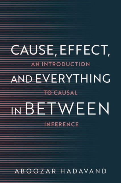 Cause, Effect, and Everything in Between: An Introduction to Causal Inference