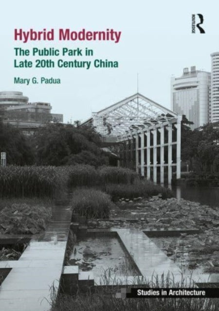 Hybrid Modernity: The Public Park in Late 20th Century China