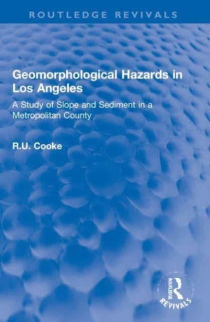 Geomorphological Hazards in Los Angeles: A Study of Slope and Sediment in a Metropolitan County