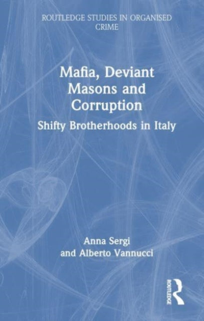 Mafia, Deviant Masons and Corruption: Shifty Brotherhoods in Italy