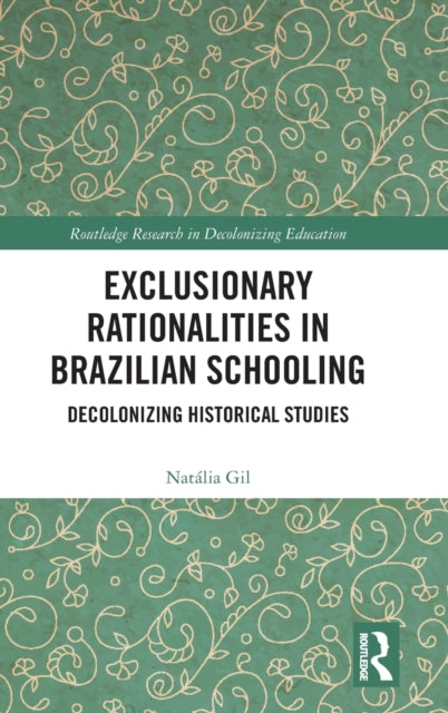 Exclusionary Rationalities in Brazilian Schooling: Decolonizing Historical Studies