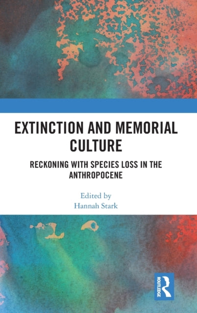 Extinction and Memorial Culture: Reckoning with Species Loss in the Anthropocene