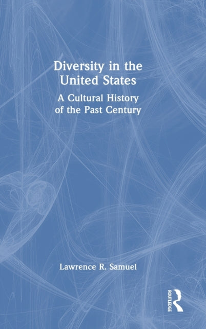 Diversity in the United States: A Cultural History of the Past Century
