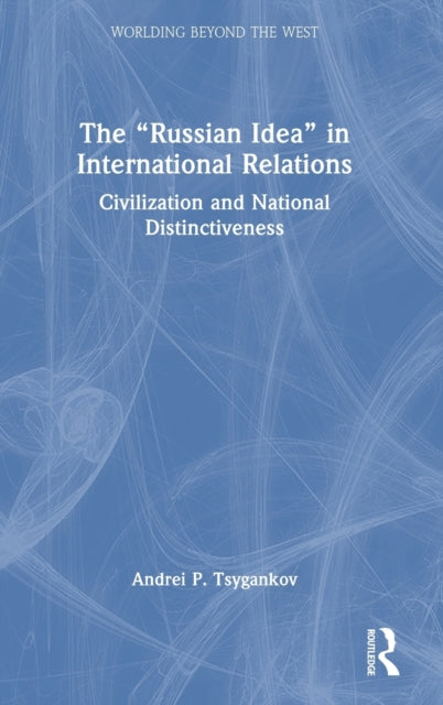 The “Russian Idea” in International Relations: Civilization and National Distinctiveness