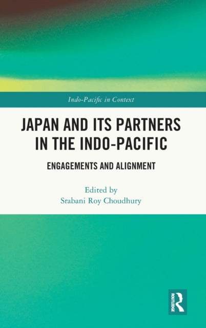 Japan and its Partners in the Indo-Pacific: Engagements and Alignment