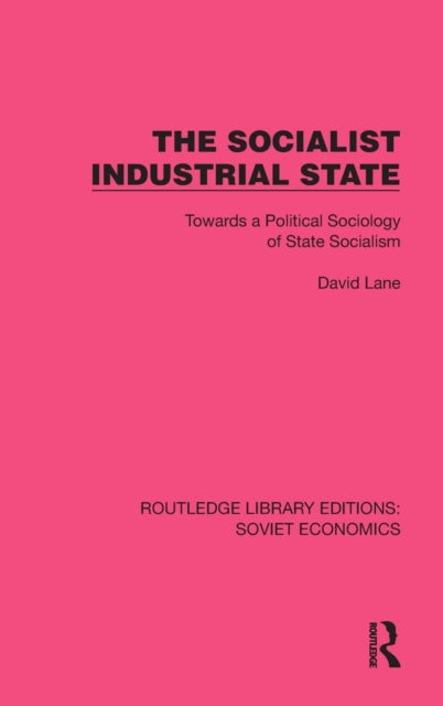 The Socialist Industrial State: Towards a Political Sociology of State Socialism