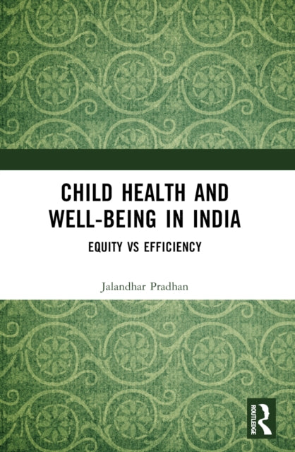 Child Health and Well-being in India: Equity vs Efficiency