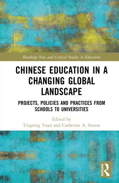 Chinese Education in a Changing Global Landscape: Projects, Policies and Practices from Schools to Universities