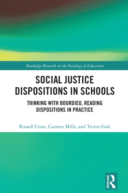 Social Justice Dispositions in Schools: Thinking with Bourdieu, Reading Dispositions in Practice